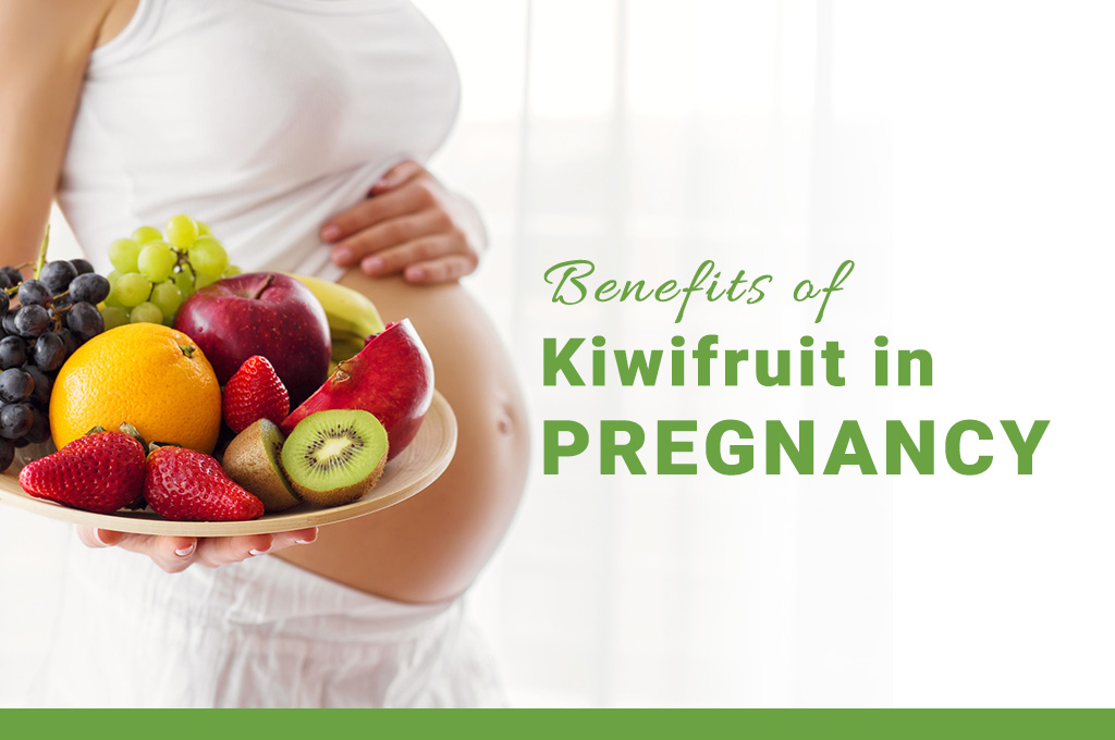 Benefits of Kiwifruit in Pregnancy